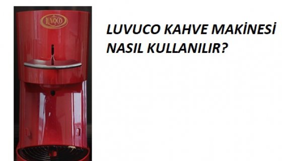 Luvoco Kahve Makinesi Kullanımı